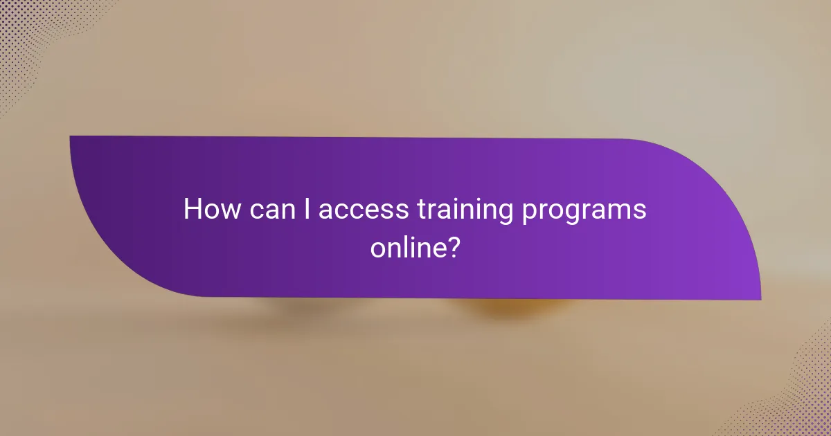 How can I access training programs online?