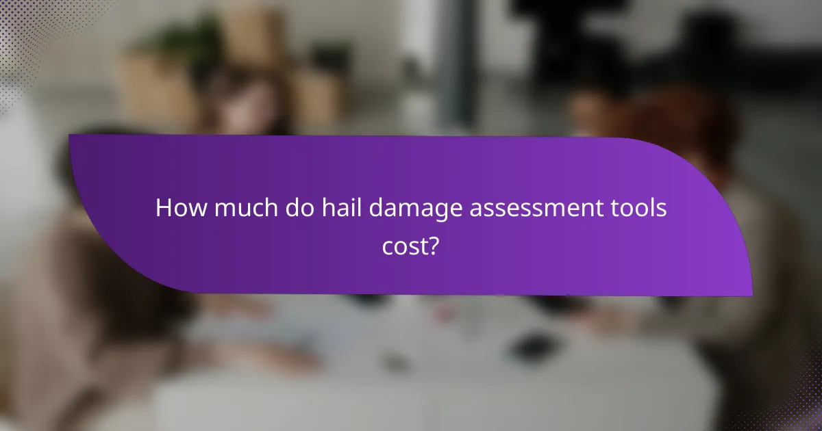 How much do hail damage assessment tools cost?
