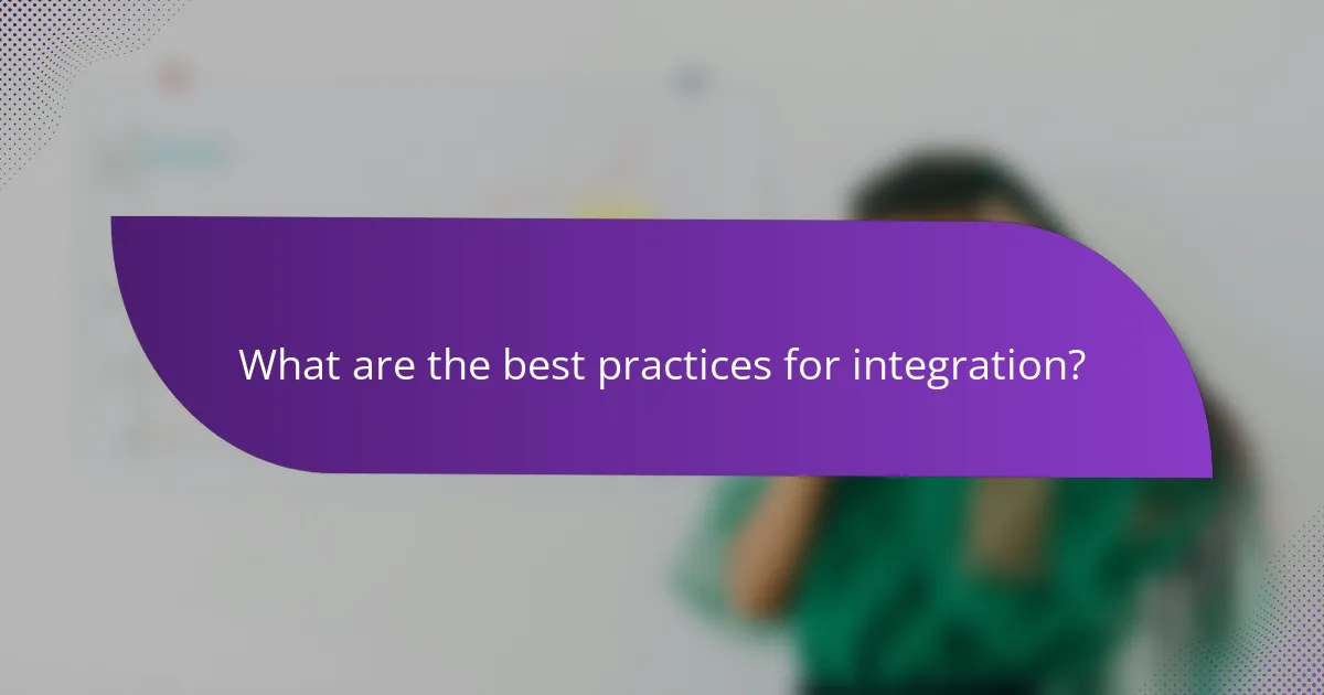 What are the best practices for integration?