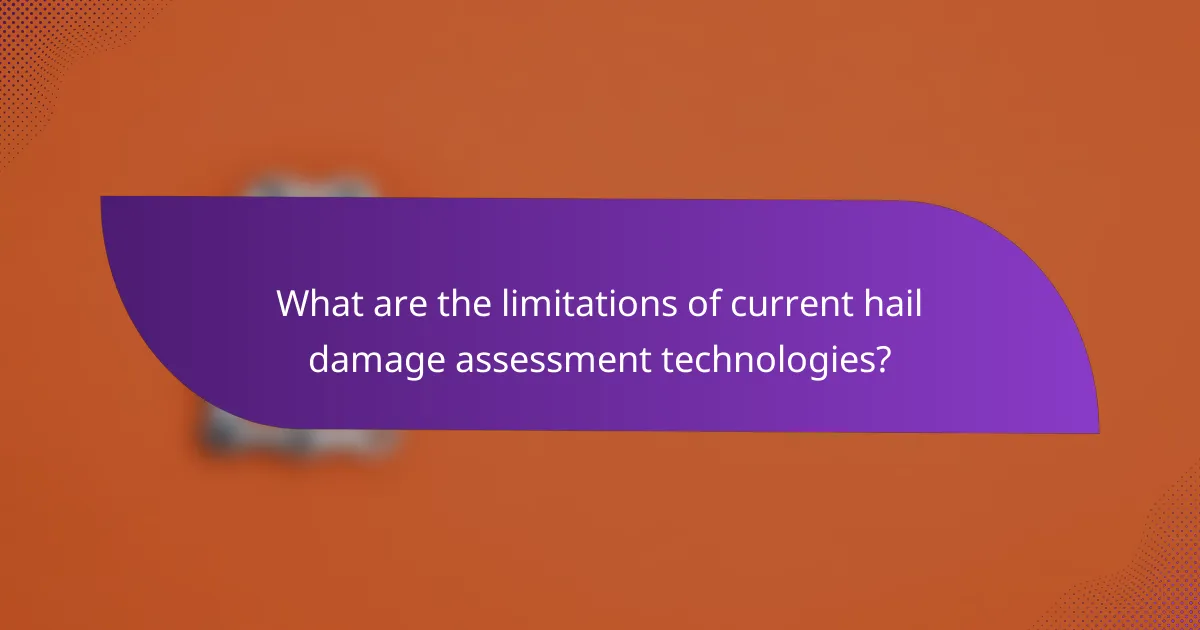 What are the limitations of current hail damage assessment technologies?