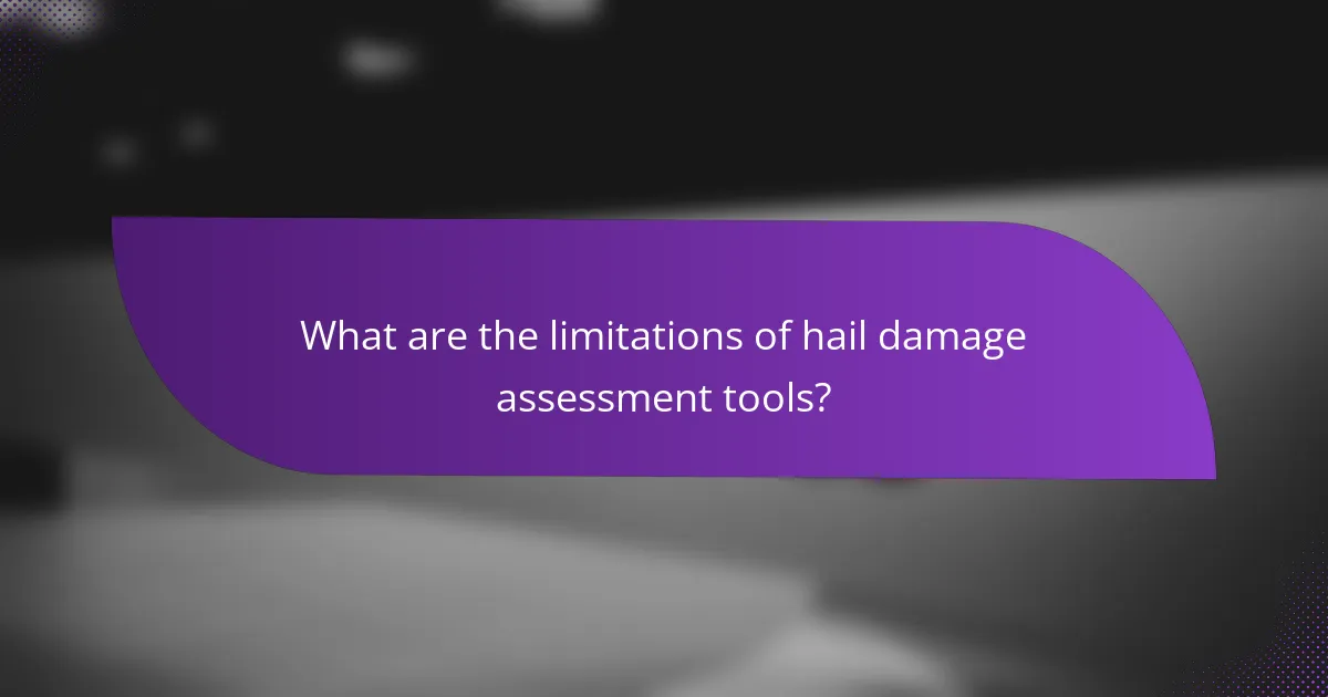 What are the limitations of hail damage assessment tools?
