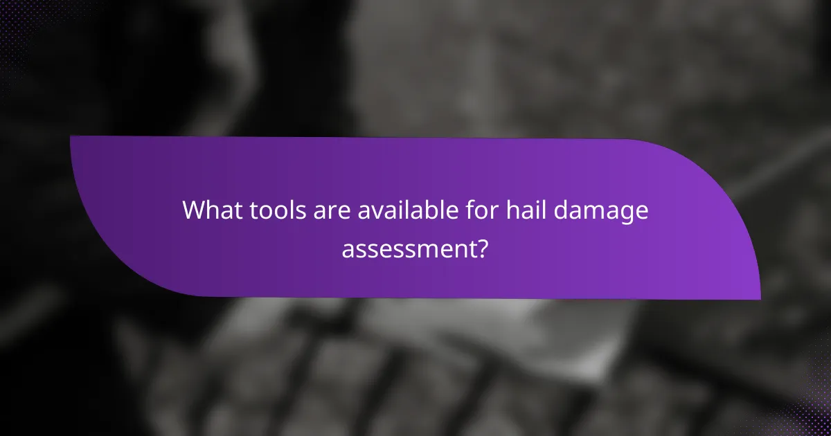 What tools are available for hail damage assessment?