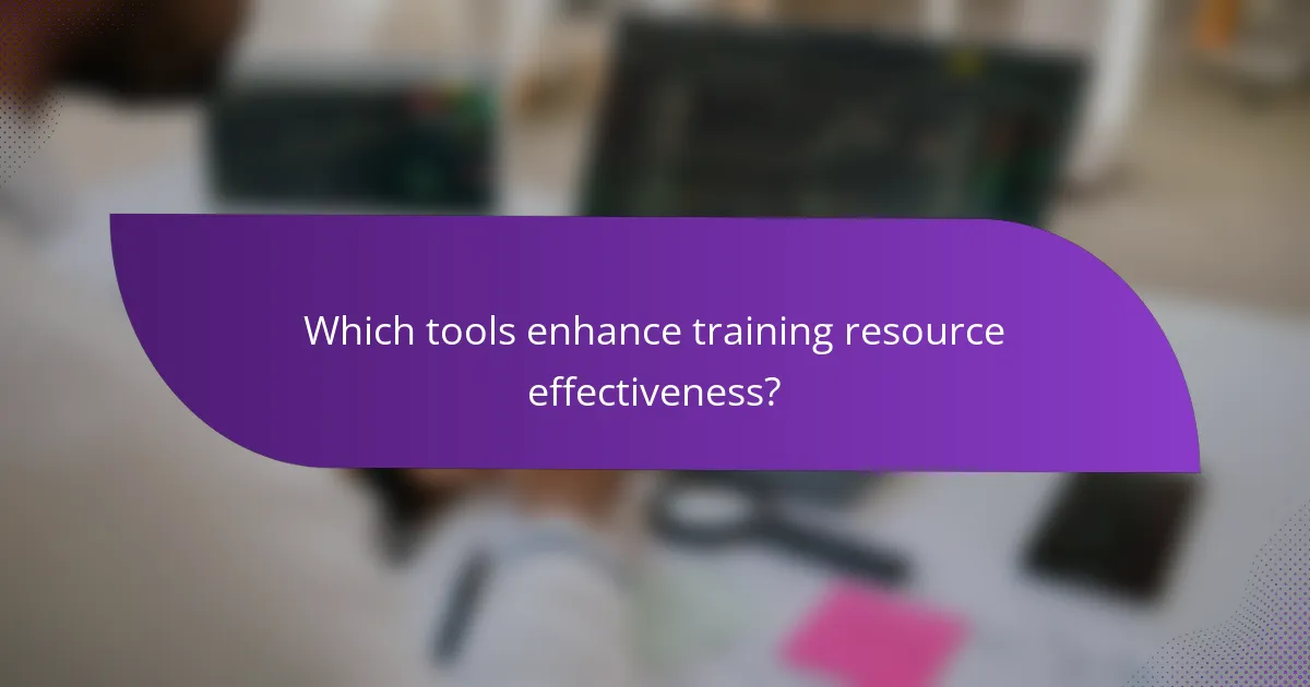 Which tools enhance training resource effectiveness?